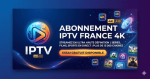 Meilleur IPTV 2026 : Comparatif des Fournisseurs et Guide d’Abonnement – IPTVFRANCEPRO